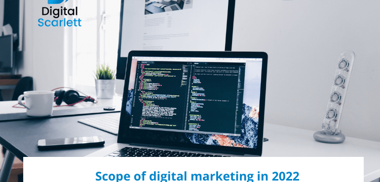 Scope of digital marketing in 2022