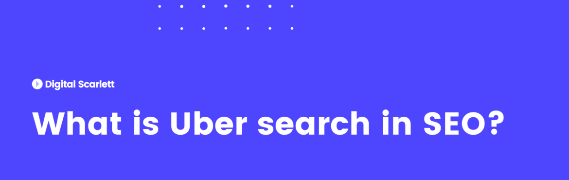 What is Uber search in SEO