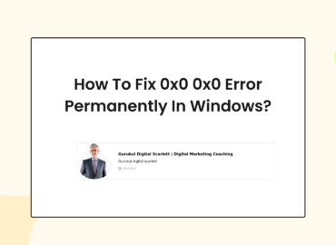 How To Fix 0x0 0x0 Error Permanently In Windows?