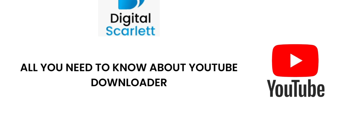 All you need to know about YouTube downloader