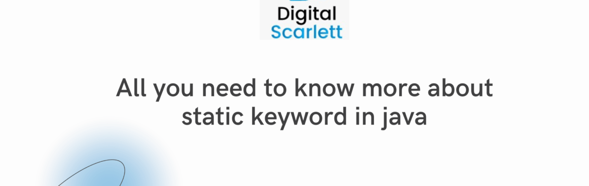 All you need to know more about static keyword in java