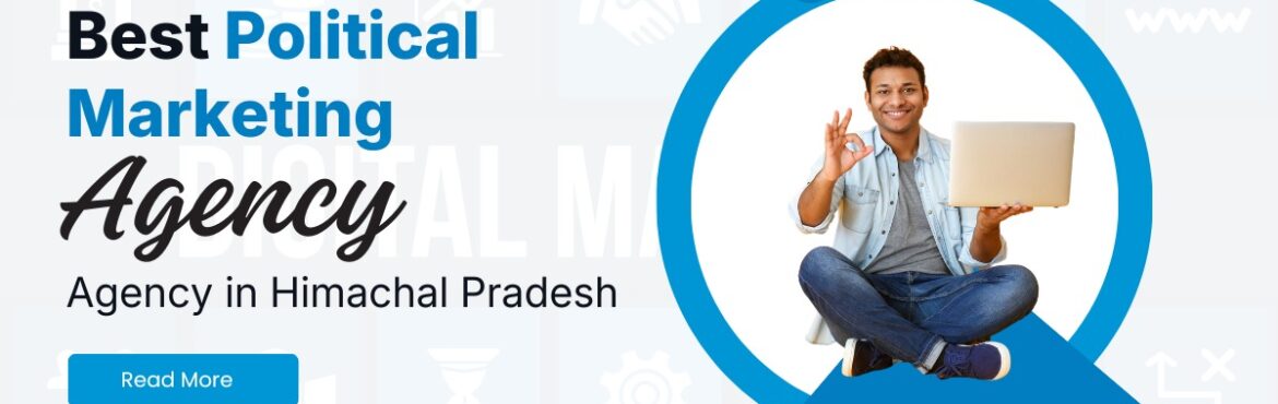 Best Political Marketing Agency in Himachal Pradesh