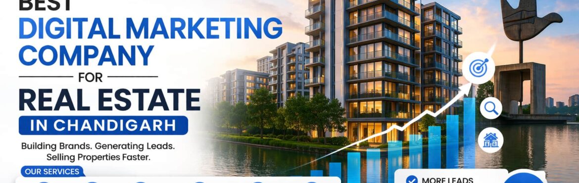 Best Digital Marketing Company For Real Estate in Chandigarh