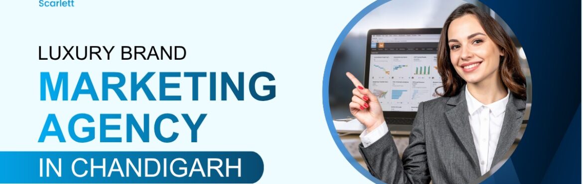 Luxury Brand Marketing Agency in Chandigarh