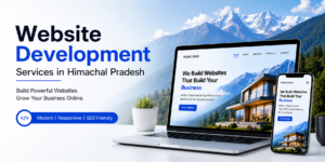Website Development Services in Himachal Pradesh: Build a High-Performing Website with Digital Scarlett